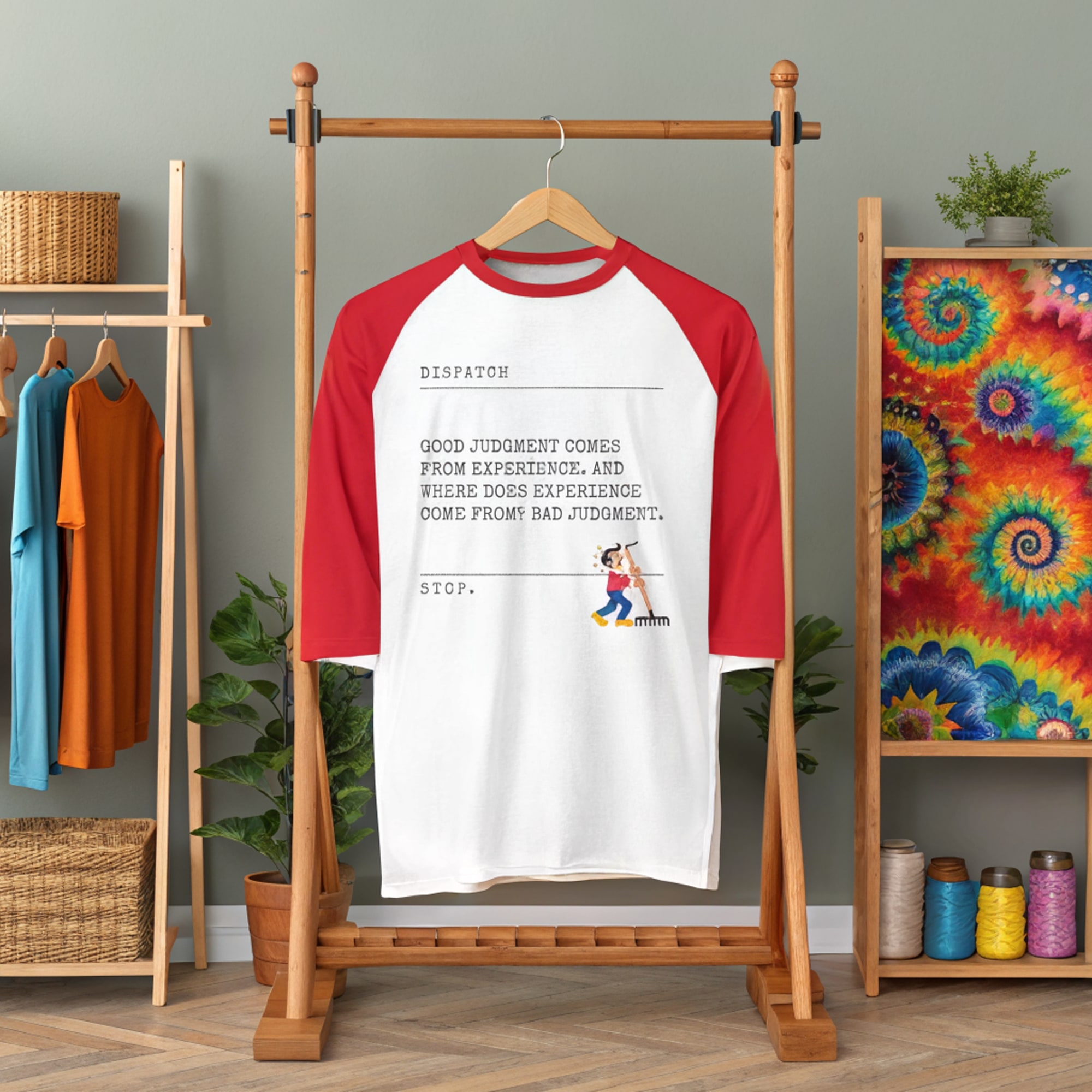 Good judgment comes from experience. And where does experience come from? Bad judgment. Long Sleeve Tee